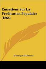 Entretiens Sur La Predication Populaire (1866)