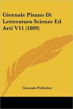 Giornale Pisano Di Letteratura Scienze Ed Arti V11 (1809)