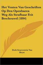 Het Venten Van Geschriften Op Den Openbaren Weg Als Strafbaar Feit Beschouwd (1894)