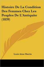 Histoire De La Condition Des Femmes Chez Les Peuples De L'Antiquite (1839)