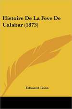 Histoire De La Feve De Calabar (1873)