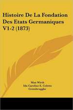 Histoire De La Fondation Des Etats Germaniques V1-2 (1873)