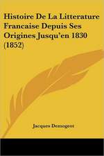 Histoire De La Litterature Francaise Depuis Ses Origines Jusqu'en 1830 (1852)