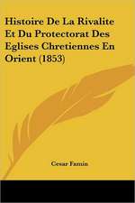 Histoire De La Rivalite Et Du Protectorat Des Eglises Chretiennes En Orient (1853)