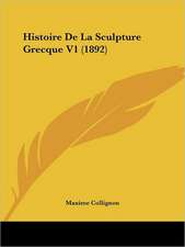 Histoire De La Sculpture Grecque V1 (1892)