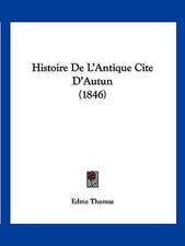 Histoire De L'Antique Cite D'Autun (1846)