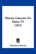 Histoire Litteraire Du Maine V5 (1872)