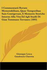 I Commentarii Rerum Memorabilium, Quae Temporibus Suis Contigerunt, E Memorie Storiche Intorno Alla Vita Ed Agli Studii Di Gian Tommaso Terraneo (1893)