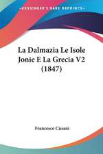 La Dalmazia Le Isole Jonie E La Grecia V2 (1847)