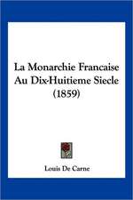 La Monarchie Francaise Au Dix-Huitieme Siecle (1859)