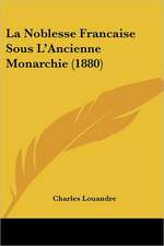 La Noblesse Francaise Sous L'Ancienne Monarchie (1880)