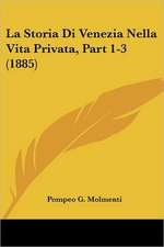 La Storia Di Venezia Nella Vita Privata, Part 1-3 (1885)