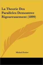 La Theorie Des Paralleles Demontree Rigoureusement (1899)