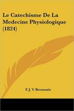 Le Catechisme De La Medecine Physiologique (1824)