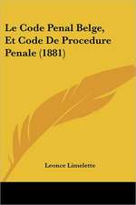 Le Code Penal Belge, Et Code De Procedure Penale (1881)
