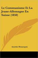 Le Communisme Et La Jeune-Allemagne En Suisse (1850)