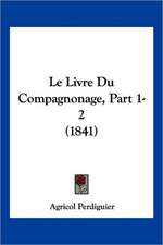 Le Livre Du Compagnonage, Part 1-2 (1841)