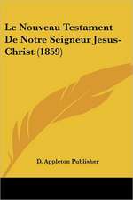 Le Nouveau Testament De Notre Seigneur Jesus-Christ (1859)