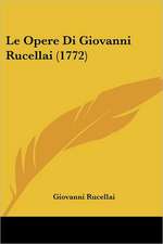 Le Opere Di Giovanni Rucellai (1772)