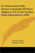 Le Osservazioni Alla Divina Commedia Di Dante Alighieri, E Il Conte Ugolino Della Gherardesca (1894)