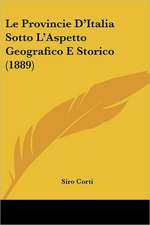 Le Provincie D'Italia Sotto L'Aspetto Geografico E Storico (1889)