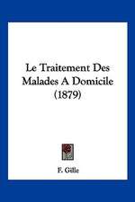 Le Traitement Des Malades A Domicile (1879)