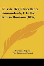 Le Vite Degli Eccellenti Comandanti, E Della Istoria Romana (1837)