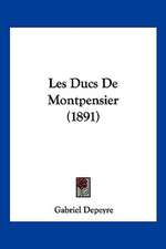 Les Ducs De Montpensier (1891)