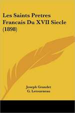 Les Saints Pretres Francais Du XVII Siecle (1898)