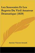 Les Souvenirs Et Les Regrets Du Vieil Amateur Dramatique (1829)