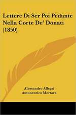 Lettere Di Ser Poi Pedante Nella Corte De' Donati (1850)