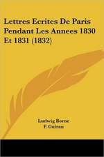 Lettres Ecrites De Paris Pendant Les Annees 1830 Et 1831 (1832)