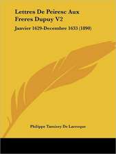 Lettres De Peiresc Aux Freres Dupuy V2