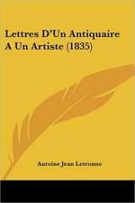 Lettres D'Un Antiquaire A Un Artiste (1835)