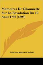 Memoires De Chaumette Sur La Revolution Du 10 Aout 1792 (1893)