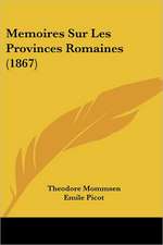 Memoires Sur Les Provinces Romaines (1867)