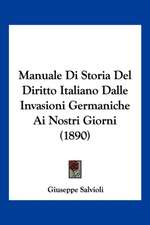 Manuale Di Storia Del Diritto Italiano Dalle Invasioni Germaniche Ai Nostri Giorni (1890)