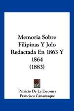 Memoria Sobre Filipinas Y Jolo Redactada En 1863 Y 1864 (1883)