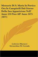 Memorie Di S. Maria In Portico Ora In Campitelli Dal Giorno Della Sua Apparizione Nell' Anno 524 Fino All' Anno 1675 (1871)