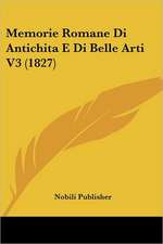 Memorie Romane Di Antichita E Di Belle Arti V3 (1827)