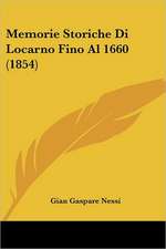 Memorie Storiche Di Locarno Fino Al 1660 (1854)