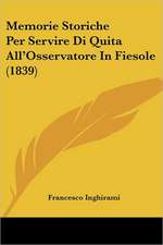 Memorie Storiche Per Servire Di Quita All'Osservatore In Fiesole (1839)