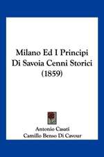 Milano Ed I Principi Di Savoia Cenni Storici (1859)