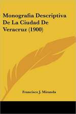 Monografia Descriptiva De La Ciudad De Veracruz (1900)