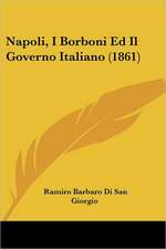 Napoli, I Borboni Ed Il Governo Italiano (1861)