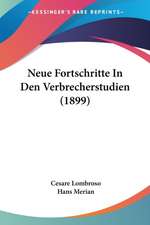 Neue Fortschritte In Den Verbrecherstudien (1899)