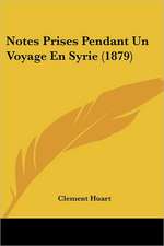 Notes Prises Pendant Un Voyage En Syrie (1879)