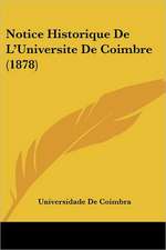 Notice Historique De L'Universite De Coimbre (1878)