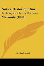 Notice Historique Sur L'Origine De La Nation Maronite (1844)