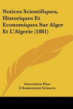 Notices Scientifiques, Historiques Et Economiques Sur Alger Et L'Algerie (1881)